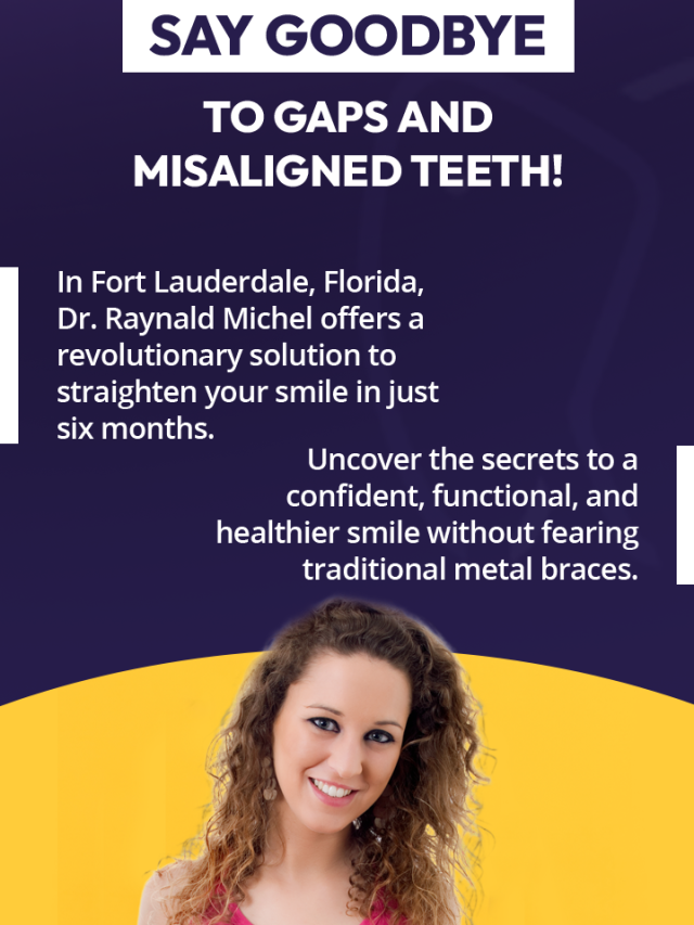Say Goodbye to Gaps and Misaligned Teeth!